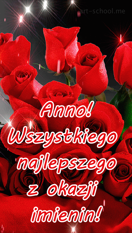 Anna! Anno! Wszystkiego najlepszego z okazji imienin! Piękne czerwone róże! Bukiet czerwonych róż dla Anny!