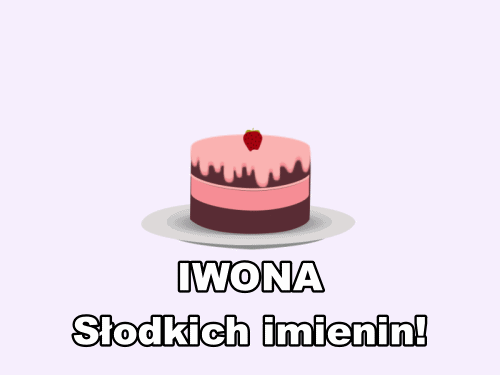 Iwona! Słodkich imienin! Imieniny Iwony!