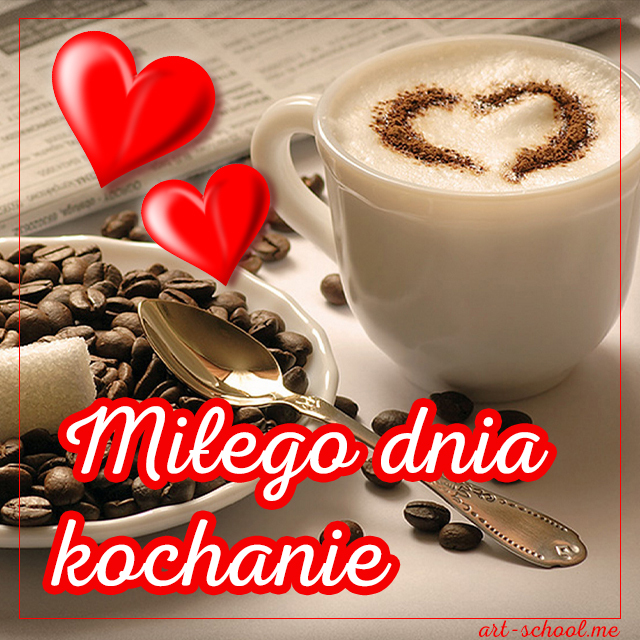 Miłego dnia kochanie e-kartki