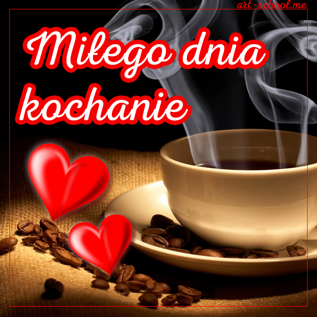 Miłego dnia kochanie obrazki