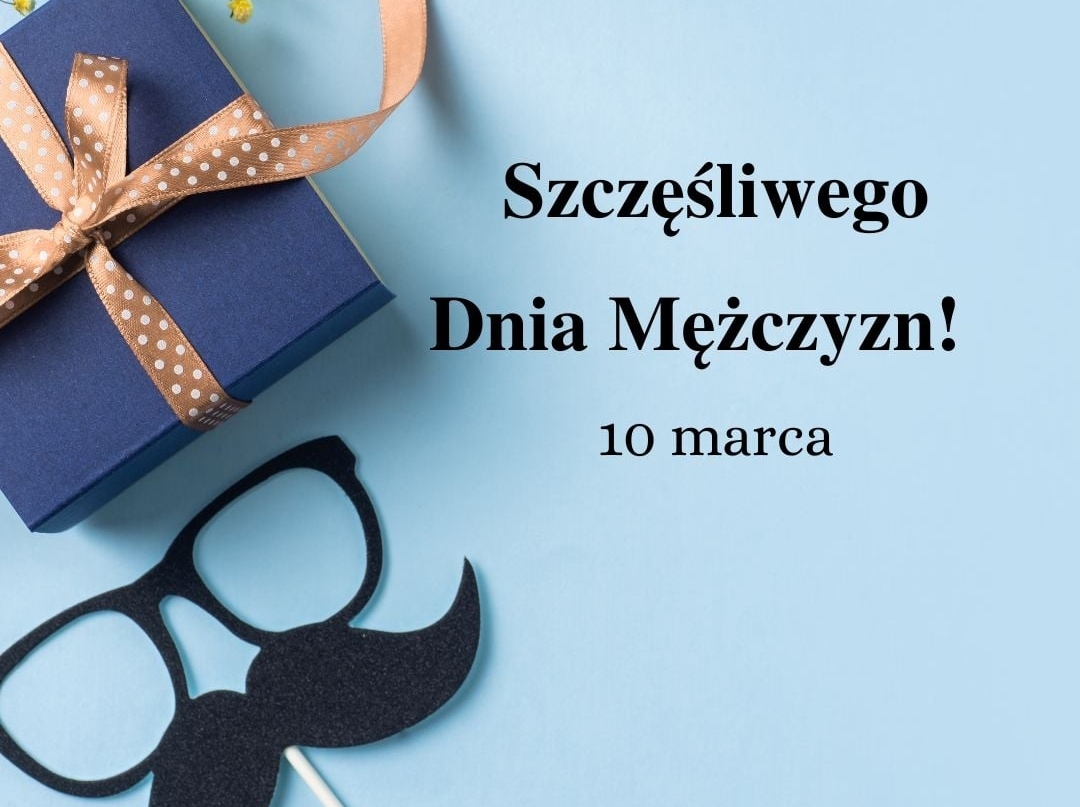 10 marca – Dzień Mężczyzny!