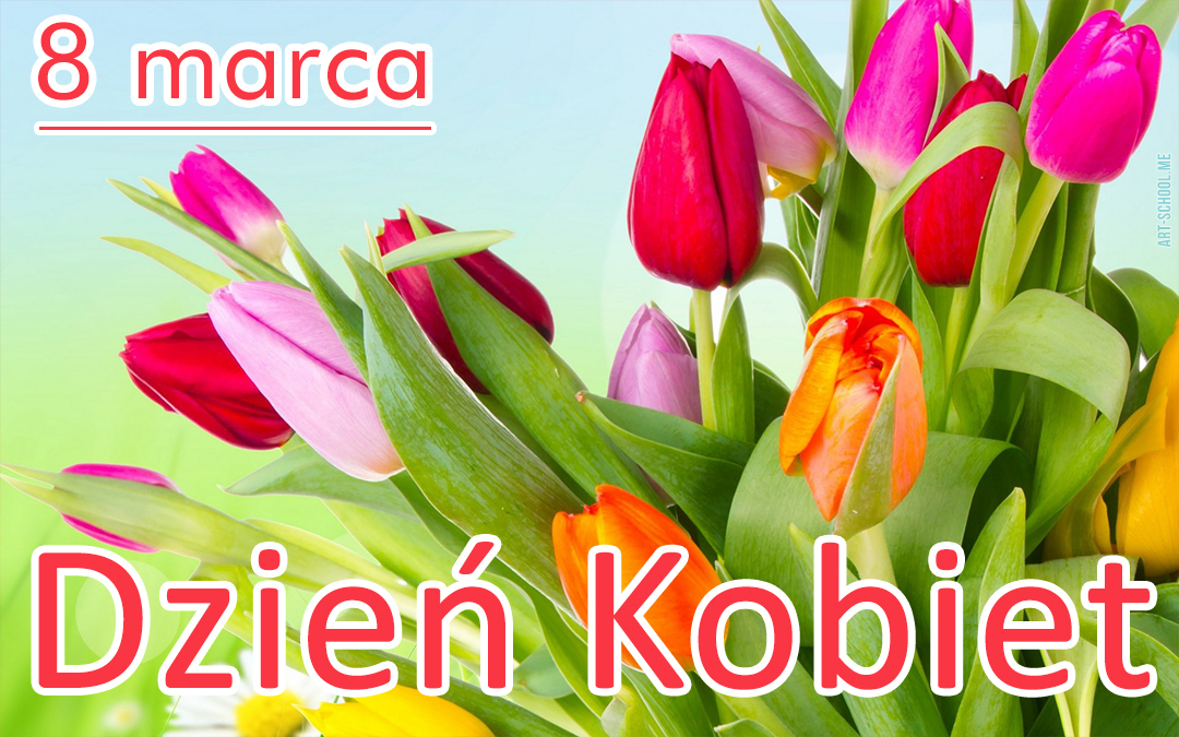 8 marca – Dzień Kobiet! Wszystkiego najlepszego Drogie Panie!