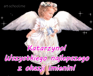 Katarzyno! Wszystkiego najlepszego z okazji imienin! Anioły!