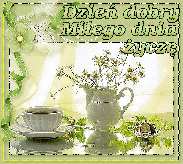 Miłego dnia! Dzień Dobry! Kwiaty! Kawa!