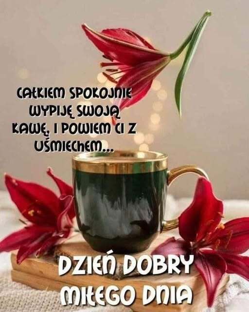 Dzień dobry! Miłego dnia!
