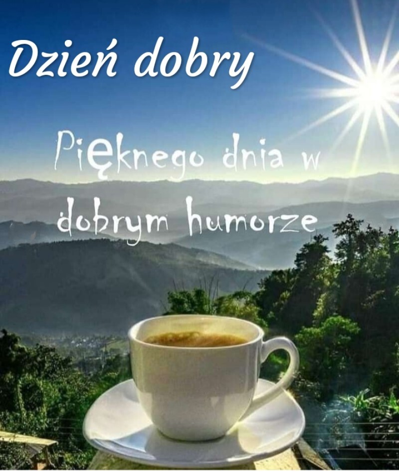 Obrazki na dzień dobry! Miłego dnia! Życzę Ci...